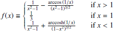 $$ \begin{aligned} f(x)\equiv {\left\{ \begin{array}{ll} \frac{1}{x^2-1}-\frac{\arccos {(1/x)}}{(x^2-1)^{3/2}}\quad \quad&\text{ if } x>1\\ \,\,\frac{1}{3} \quad \quad&\text{ if } x=1\\ \frac{1}{x^2-1}+\frac{\text{ arccosh}(1/x)}{(1-x^2)^{3/2}} \quad \quad&\text{ if } x < 1 \end{array}\right.} \end{aligned} $$