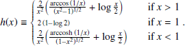 $$ \begin{aligned} h(x)\equiv {\left\{ \begin{array}{ll} \frac{2}{x^2}\Big (\frac{\arccos {(1/x)}}{(x^2-1)^{1/2}}+\log {\frac{x}{2}}\Big )\quad \quad&\text{ if } x>1\\ \,{\scriptstyle 2\,(1-\log {2})} \quad \quad&\text{ if } x=1\\ \frac{2}{x^2}\Big (\frac{\text{ arccosh} (1/x)}{(1-x^2)^{1/2}}+\log {\frac{x}{2}}\Big ) \quad \quad&\text{ if } x < 1 \end{array}\right.}. \end{aligned} $$