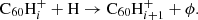 $$ \begin{aligned} \mathrm{C}_{60}\mathrm{H}_i^+ + \mathrm{H}&\rightarrow \mathrm{C}_{60}\mathrm{H}_{i+1}^+ + \phi . \end{aligned} $$