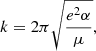 $$ \begin{aligned} k = 2\pi \sqrt{\frac{e^2\alpha }{\mu }}, \end{aligned} $$