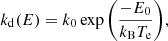 $$ \begin{aligned} k_{\rm d}(E) = k_0\exp {\bigg (\frac{-E_0}{k_{\rm B}T_{\rm e}}\bigg )}, \end{aligned} $$