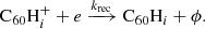 $$ \begin{aligned} \mathrm{C}_{60}\mathrm{H}_i^+ + e&\xrightarrow {k_{\rm rec}} \mathrm{C}_{60}\mathrm{H}_i + \phi . \end{aligned} $$
