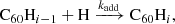 $$ \begin{aligned}&\mathrm{C}_{60}\mathrm{H}_{i-1} + \mathrm{H} \xrightarrow {k_{\rm add}} \mathrm{C}_{60}\mathrm{H}_{i},\end{aligned} $$