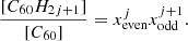 $$ \begin{aligned} \frac{[C_{60}H_{2j+1}]}{[C_{60}]}&= x_{\rm even}^{j}x_{\rm odd}^{j+1}. \end{aligned} $$