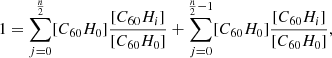 $$ \begin{aligned} 1&= \sum _{j=0}^{\frac{n}{2}}[C_{60}H_{0}]\frac{[C_{60}H_i]}{[C_{60}H_{0}]} +\sum _{j=0}^{\frac{n}{2}-1}[C_{60}H_{0}]\frac{[C_{60}H_i]}{[C_{60}H_{0}]},\end{aligned} $$