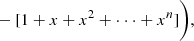 $$ \begin{aligned}&- [1+x+x^2+\cdot \cdot \cdot +x^n]\bigg ),\end{aligned} $$
