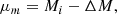$$ \begin{aligned} \mu _m = M_i- \Delta M, \end{aligned} $$