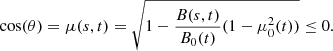 $$ \begin{aligned} \cos (\theta ) = \mu (s,t) = \sqrt{1-\frac{B(s,t)}{B_0(t)}(1-\mu _0^2(t))} \le 0. \end{aligned} $$