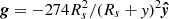 $ \boldsymbol{g}= -274 R_{s}^{2} /(R_{s} + \mathit{y})^2 \boldsymbol{\hat{\mathit{y}}} $