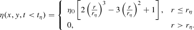 $$ \begin{aligned} \eta (x,{ y},t < t_\eta ) = {\left\{ \begin{array}{ll} \eta _0 \left[ 2 \left( \frac{r}{r_\eta } \right)^3 - 3 \left( \frac{r}{r_\eta } \right)^2 + 1 \right] ,&r \le r_\eta \\ 0 ,&r > r_\eta . \end{array}\right.} \end{aligned} $$