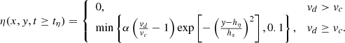 $$ \begin{aligned} \eta (x,{ y},t \ge t_\eta ) = {\left\{ \begin{array}{ll} 0,&v_d > v_c \\ \mathrm{min} \left\{ \alpha \left( \frac{v_d}{v_c} - 1 \right) \mathrm{exp} \left[ - \left( \frac{{ y}-h_\eta }{h_s} \right) ^2 \right] , 0.1 \right\} ,&v_d \ge v_c. \end{array}\right.} \end{aligned} $$
