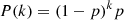 $$ \begin{aligned} P(k)=(1-p)^k p \end{aligned} $$