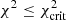 $ \chi^2 \leq \chi_{\rm crit}^2 $