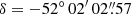 $ \delta= -52^\circ\,02^{\prime}\,02{{{\overset{\prime\prime}{.}}}}57 $