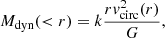 $$ \begin{aligned} M_{\mathrm{dyn}}( < r) = k \frac{r v_{\mathrm{circ}}^2(r)}{G}, \end{aligned} $$
