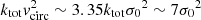 $ k_{\rm tot}{v^2_{{\rm circ}}} \sim 3.35 k_{\rm tot} {\sigma_0}^2 \sim 7{\sigma_0}^2 $
