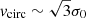 $ {v_{\text{circ}}}\sim\sqrt{3}{\sigma_0} $