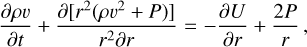 ${{\partial \rho \upsilon } \over {\partial t}} + {{\partial \left[ {{r^2}\left( {\rho {\upsilon ^2} + P} \right)} \right]} \over {{r^2}\partial r}} = - {{\partial U} \over {\partial r}} + {{2P} \over r},$