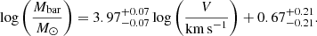 $$ \begin{aligned} \log \left(\frac{{M}_{\rm bar}}{M_\odot }\right)=3.97^{+0.07}_{-0.07}\log \left(\frac{V}{\mathrm{km\,s}^{-1}}\right)+0.67^{+0.21}_{-0.21}. \end{aligned} $$