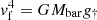 $ v_{{\rm f}}^4=G{M}_{\rm bar}{g}_{\dagger} $