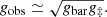 $$ \begin{aligned} {g}_{\rm obs}\simeq \sqrt{{g}_{\rm bar}{g}_{\ddagger }}. \end{aligned} $$