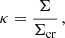 $$ \begin{aligned} \kappa = \frac{\Sigma }{\Sigma _\mathrm{cr} } \, ,\end{aligned} $$