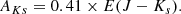 $$ \begin{aligned} {A_{Ks}=0.41\times E(J-K_s). } \end{aligned} $$