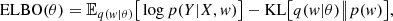$$ \begin{aligned} \mathrm{ELBO}(\theta ) = {\mathbb{E} }_{q({ w}|\theta )}\big [\log p(Y|X,{ w})\big ] - \mathrm{KL}\big [q({ w}|\theta )\big \Vert p({ w})\big ], \end{aligned} $$