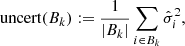 $$ \begin{aligned} \mathrm{uncert} (B_{k}) := \frac{1}{\vert B_{k} \vert } \sum _{i \in B_{k}} \hat{\sigma }_{i}^{2}, \end{aligned} $$