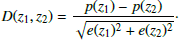 $$ \begin{aligned} D(z_1, z_2) = \frac{p(z_1) - p(z_2)}{\sqrt{e(z_1)^2 + e(z_2)^2}}\cdot \end{aligned} $$