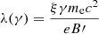 $ \lambda(\gamma) = \frac{\xi \gamma m_{\mathrm{e}} c^2}{eB{\prime}} $