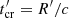 $ t^\prime_{\rm cr}=R^\prime/c $