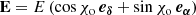 $$ \begin{aligned} \mathbf E = E \left(\cos \chi _\mathrm{o} \,\boldsymbol{e_\delta } + \sin \chi _\mathrm{o} \,\boldsymbol{e_\alpha } \right) \end{aligned} $$