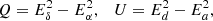 $$ \begin{aligned}&Q = E_\delta ^2 - E_\alpha ^2, &U = E_d^2 - E_a^2,\nonumber \end{aligned} $$