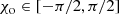 $$ \begin{aligned} \chi _\mathrm{o} \in [-\pi /2, \pi /2] \end{aligned} $$