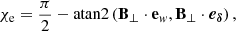 $$ \begin{aligned} \chi _\mathrm{e} = \frac{\pi }{2} - \mathrm{atan2} \left( \mathbf B_\perp \cdot \mathbf e_w , \mathbf B_\perp \cdot \boldsymbol{e_\delta } \right), \end{aligned} $$