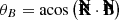 $ \theta_B = \mathrm{acos} \left( \mathbf{\bar{K} \cdot \mathbf{\bar{B}}}\right) $
