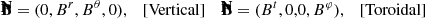$$ \begin{aligned}&\mathbf {\bar{B}} = (0,B^r,B^\theta ,0), \quad \mathrm{[Vertical]} &\mathbf {\bar{B}} = (B^t,0,0,B^\varphi ), \quad \mathrm{[Toroidal]} \nonumber \end{aligned} $$