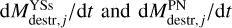 ${\rm{d}}M_{{\rm{destr}},j}^{{\rm{YSs}}}/{\rm{d}}t{\rm{ and d}}M_{{\rm{destr}},j}^{{\rm{PN}}}/{\rm{d}}t{\rm{, }}$