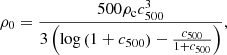 $$ \begin{aligned} \rho _0 = \frac{500 \rho _{\rm c} c_{500}^3}{3 \left(\mathrm{log}\left(1+c_{500}\right) - \frac{c_{500}}{1+c_{500}}\right)}, \end{aligned} $$