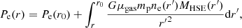 $$ \begin{aligned} P_{\rm e}(r) = P_{\rm e}(r_0) + \int _r^{r_0} \frac{G \mu _{\rm gas} m_{\rm p} n_{\rm e}(r^{\prime }) M_{\rm HSE}(r^{\prime })}{{r^{\prime }}^2}\mathrm{d}r^{\prime }, \end{aligned} $$