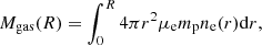 $$ \begin{aligned} M_{\rm gas}(R) = \int _0^R 4 \pi r^2 \mu _{\rm e} m_{\rm p} n_{\rm e}(r) \mathrm{d}r, \end{aligned} $$