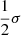 $ \frac{1}{2} \sigma $