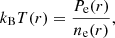 $$ \begin{aligned} k_{\rm B} T(r)= \frac{P_{\rm e}(r)}{n_{\rm e}(r)}, \end{aligned} $$