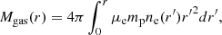 $$ \begin{aligned} M_{\rm gas}(r) = 4 \pi \int _0^r \mu _{\rm e} m_{\rm p} n_{\rm e}(r^{\prime }) {r^{\prime }}^2 dr^{\prime }, \end{aligned} $$