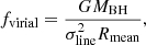 $$ \begin{aligned} f_{\rm virial} = \frac{G M_{\rm BH}}{\sigma _{\rm line}^2 R_{\rm mean}}, \end{aligned} $$