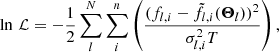 $$ \begin{aligned} \ln \,\mathcal{L} = -\frac{1}{2} \sum ^N_{l} \sum ^n_{i} \left(\frac{(f_{l,i} - \tilde{f}_{l,i}(\boldsymbol{\Theta }_l))^2}{\sigma ^2_{l,i} T} \right), \end{aligned} $$