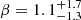 $ \beta = 1.1^{+1.7}_{-1.3} $