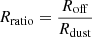 $ R_{\mathrm{ratio}} = \frac{R_{\mathrm{off}}}{R_{\mathrm{dust}}} $