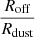 $ \frac{R_{\mathrm{off}}}{R_{\mathrm{dust}}} $